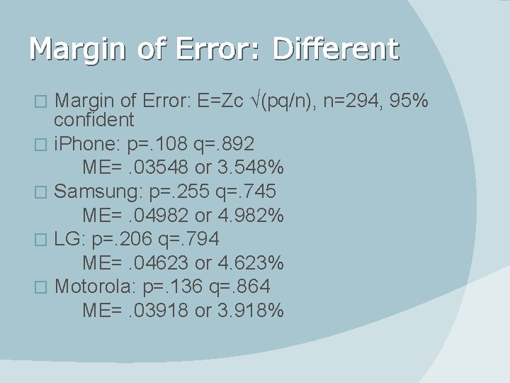 Margin of Error: Different Margin of Error: E=Zc √(pq/n), n=294, 95% confident � i.