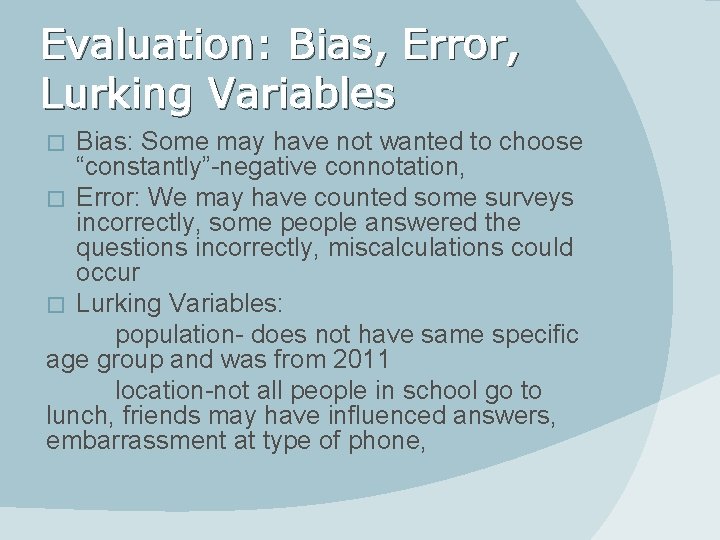 Evaluation: Bias, Error, Lurking Variables Bias: Some may have not wanted to choose “constantly”-negative