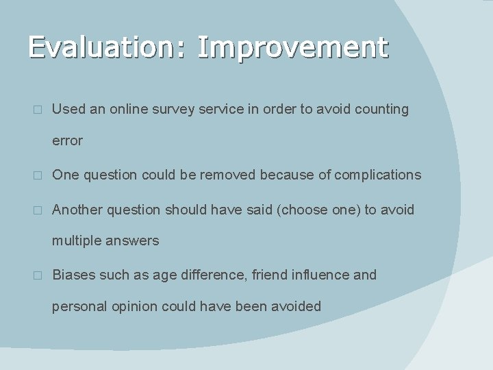 Evaluation: Improvement � Used an online survey service in order to avoid counting error