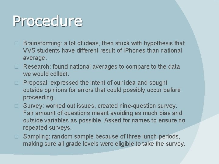 Procedure � � � Brainstorming: a lot of ideas, then stuck with hypothesis that