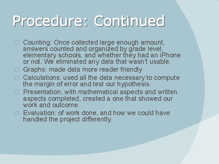 Procedure: Continued � � � Counting: Once collected large enough amount, answers counted and