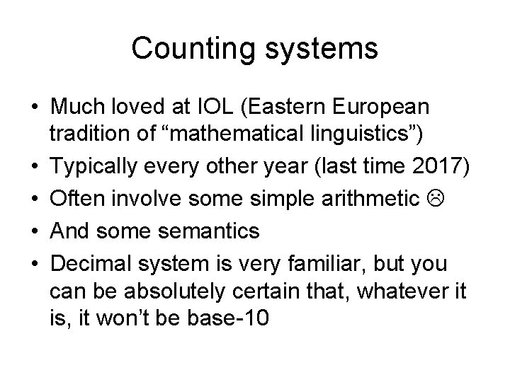 Counting systems • Much loved at IOL (Eastern European tradition of “mathematical linguistics”) •