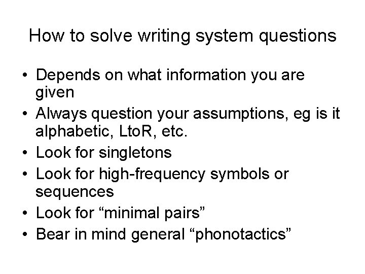 How to solve writing system questions • Depends on what information you are given