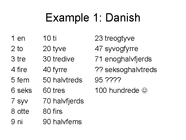 Example 1: Danish 1 en 2 to 3 tre 4 fire 5 fem 6