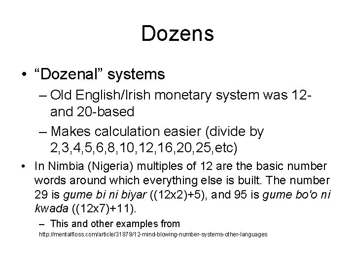 Dozens • “Dozenal” systems – Old English/Irish monetary system was 12 and 20 -based
