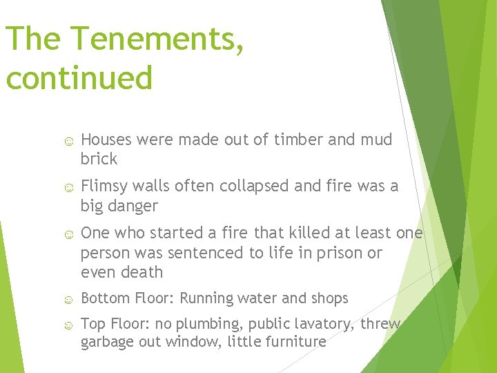 The Tenements, continued ☺ Houses were made out of timber and mud brick ☺ The Tenements, continued ☺ Houses were made out of timber and mud brick ☺