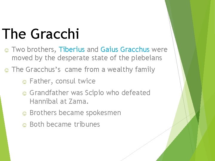The Gracchi ☺ Two brothers, Tiberius and Gaius Gracchus were moved by the desperate The Gracchi ☺ Two brothers, Tiberius and Gaius Gracchus were moved by the desperate