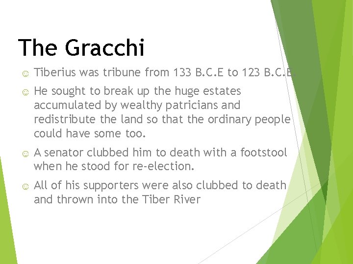 The Gracchi ☺ Tiberius was tribune from 133 B. C. E to 123 B. The Gracchi ☺ Tiberius was tribune from 133 B. C. E to 123 B.