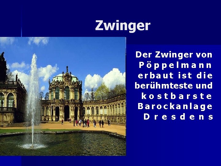 Zwinger Der Zwinger von Pöppelmann erbaut ist die berühmteste und kostbarste Barockanlage D r