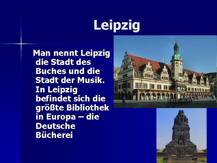 Leipzig Man nennt Leipzig die Stadt des Buches und die Stadt der Musik. In