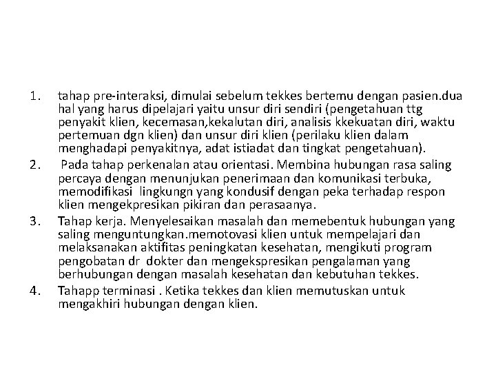 1. 2. 3. 4. tahap pre-interaksi, dimulai sebelum tekkes bertemu dengan pasien. dua hal