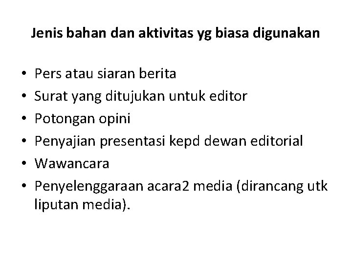 Jenis bahan dan aktivitas yg biasa digunakan • • • Pers atau siaran berita