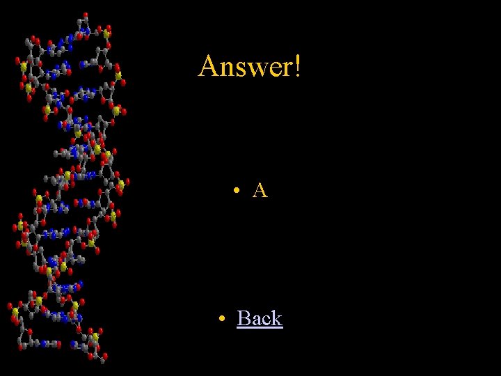 Answer! • A • Back 