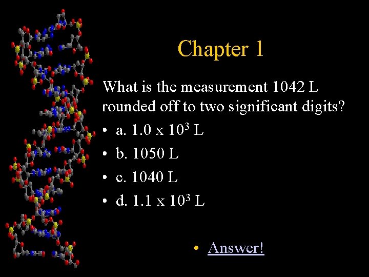 Chapter 1 What is the measurement 1042 L rounded off to two significant digits?