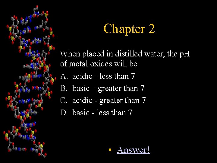 Chapter 2 When placed in distilled water, the p. H of metal oxides will