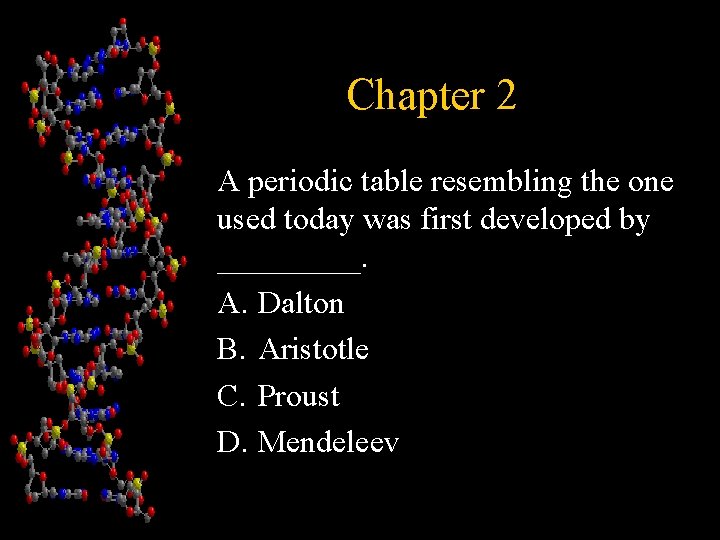 Chapter 2 A periodic table resembling the one used today was first developed by