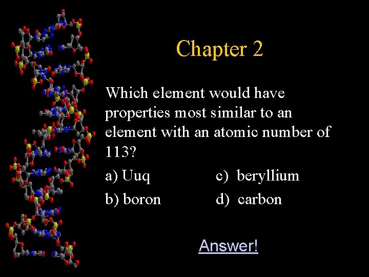 Chapter 2 Which element would have properties most similar to an element with an