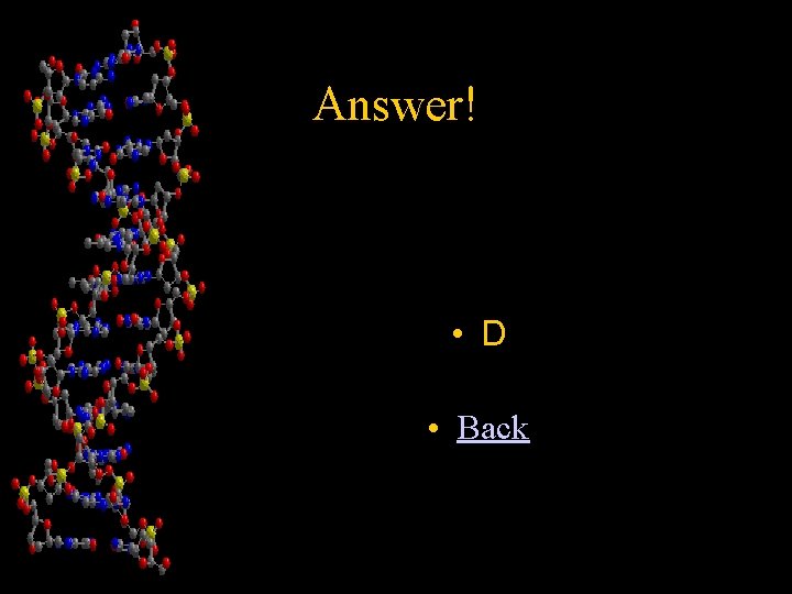 Answer! • D • Back 