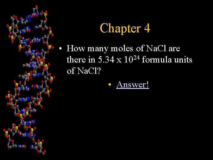 Chapter 4 • How many moles of Na. Cl are there in 5. 34