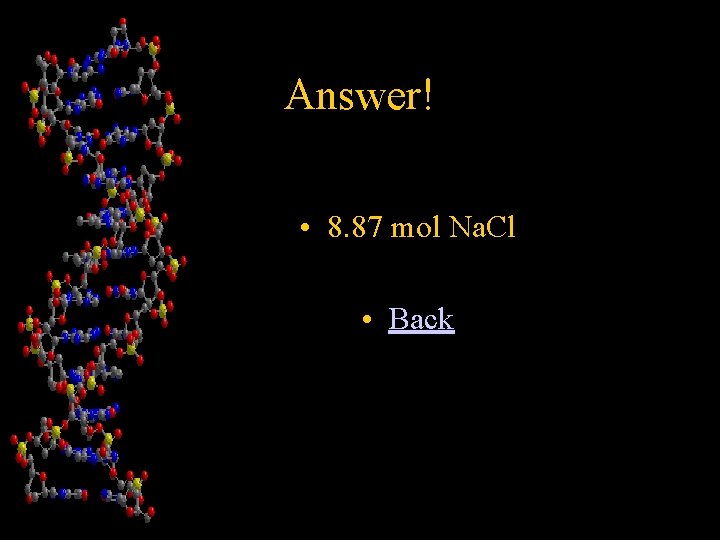 Answer! • 8. 87 mol Na. Cl • Back 