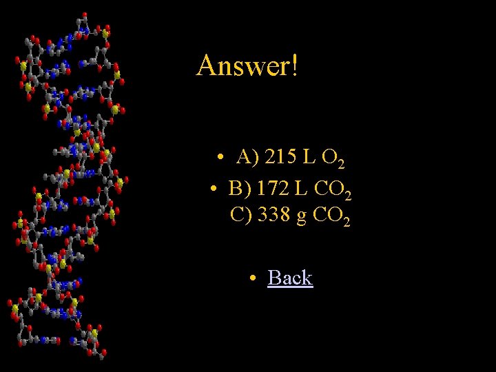 Answer! • A) 215 L O 2 • B) 172 L CO 2 C)