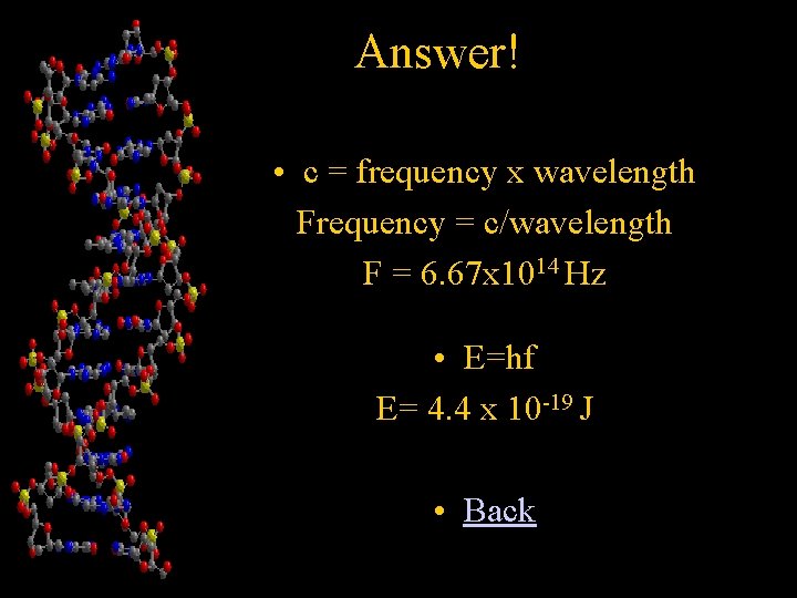 Answer! • c = frequency x wavelength Frequency = c/wavelength F = 6. 67