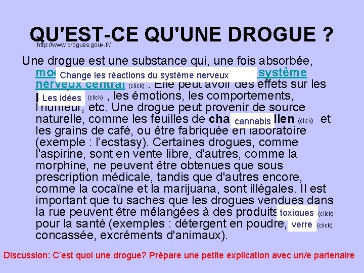 QU'EST-CE QU'UNE DROGUE ? http: //www. drogues. gouv. fr/ Une drogue est une substance