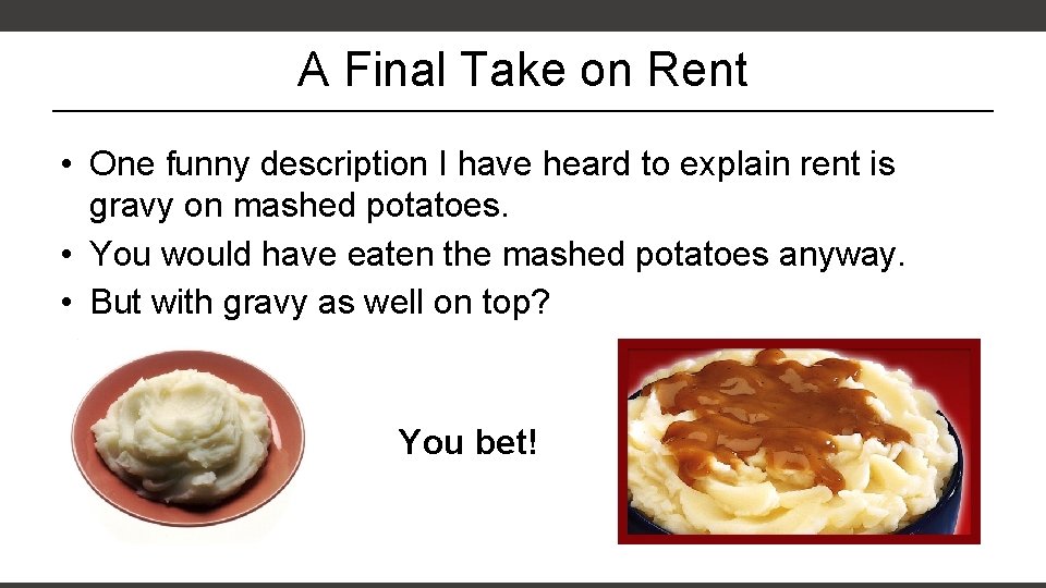 A Final Take on Rent • One funny description I have heard to explain