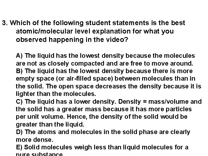 3. Which of the following student statements is the best atomic/molecular level explanation for