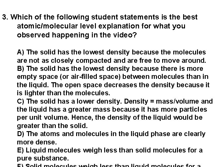 3. Which of the following student statements is the best atomic/molecular level explanation for