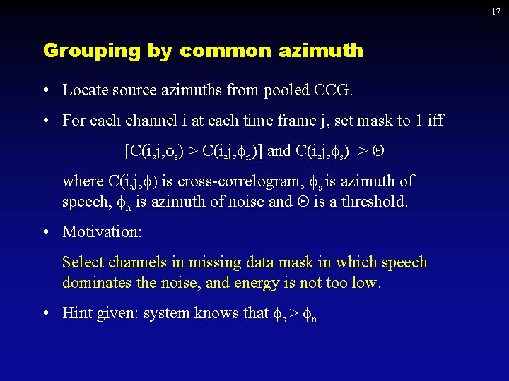 17 Grouping by common azimuth • Locate source azimuths from pooled CCG. • For