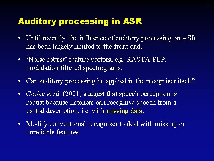 3 Auditory processing in ASR • Until recently, the influence of auditory processing on
