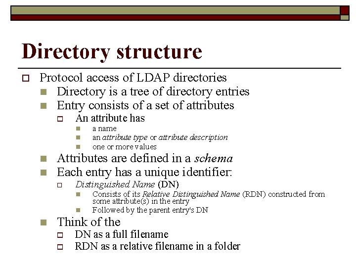 Directory structure o Protocol access of LDAP directories n Directory is a tree of