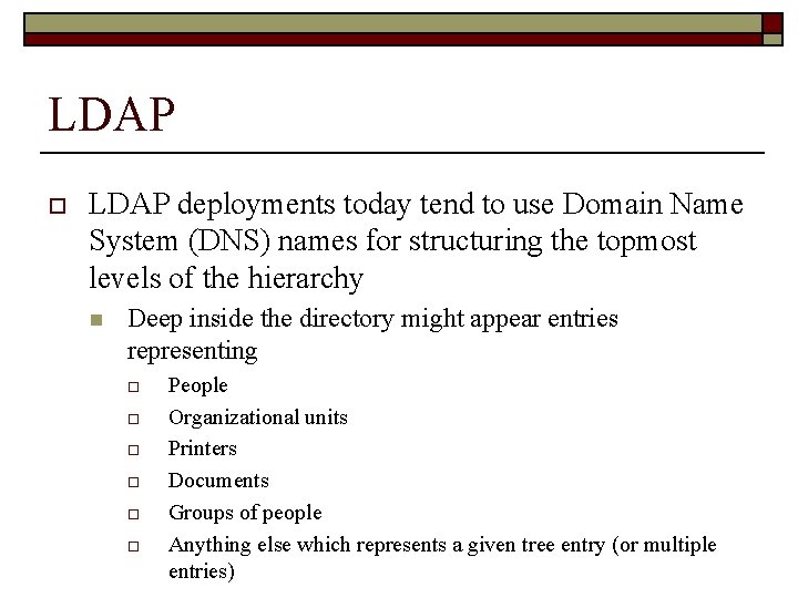 LDAP o LDAP deployments today tend to use Domain Name System (DNS) names for