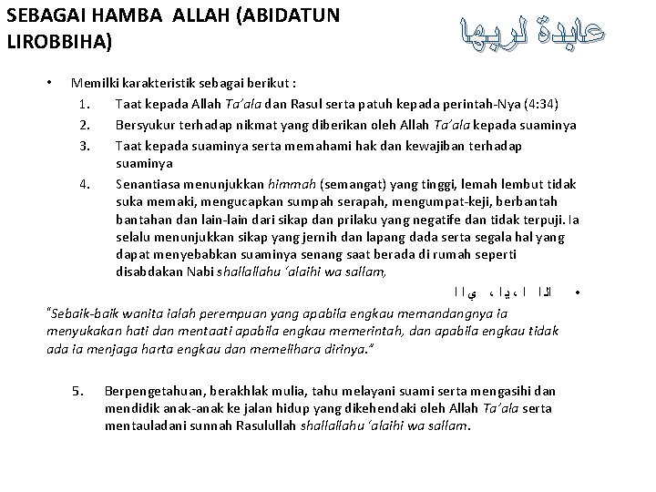 SEBAGAI HAMBA ALLAH (ABIDATUN LIROBBIHA) ﻋﺎﺑﺪﺓ ﻟﺮﺑﻬﺎ Memilki karakteristik sebagai berikut : 1. Taat