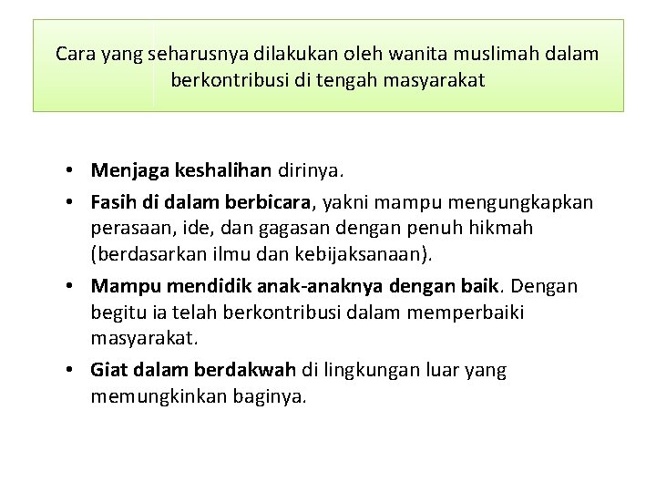 Cara yang seharusnya dilakukan oleh wanita muslimah dalam berkontribusi di tengah masyarakat • Menjaga