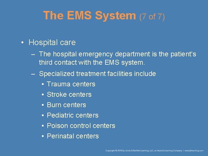 The EMS System (7 of 7) • Hospital care – The hospital emergency department