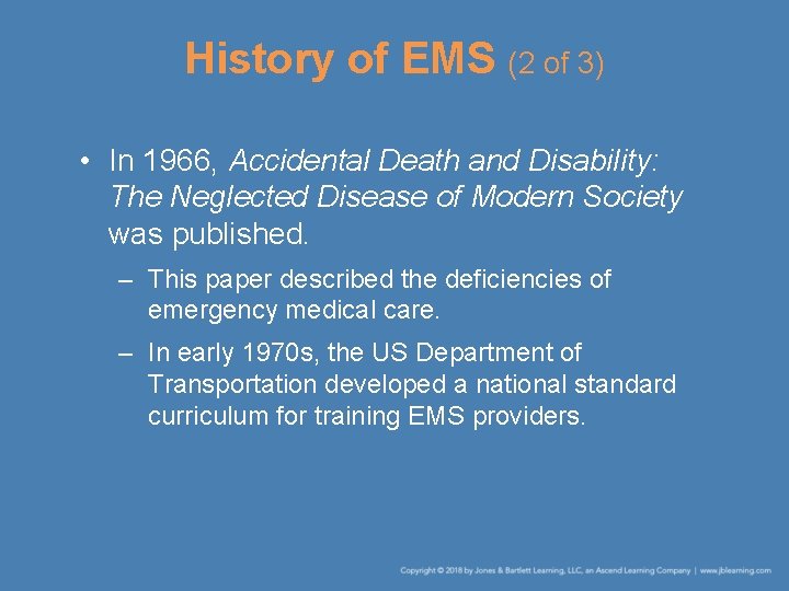 History of EMS (2 of 3) • In 1966, Accidental Death and Disability: The