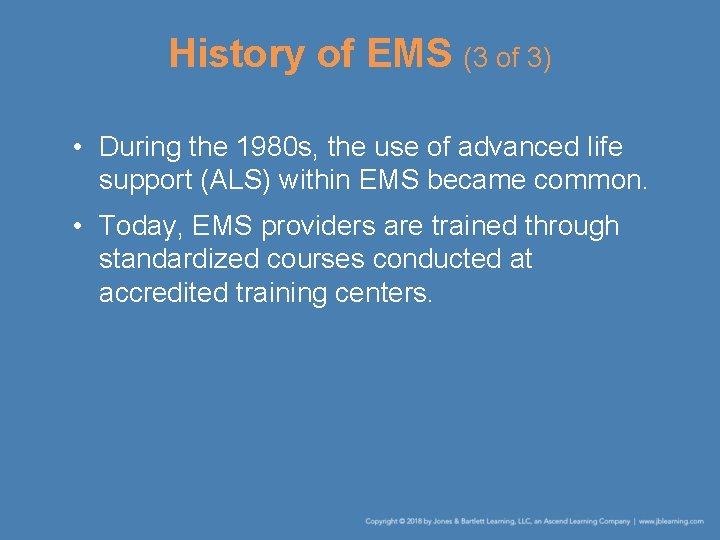 History of EMS (3 of 3) • During the 1980 s, the use of