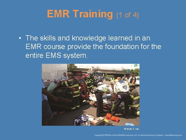 EMR Training (1 of 4) • The skills and knowledge learned in an EMR