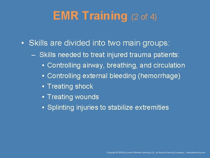 EMR Training (2 of 4) • Skills are divided into two main groups: –