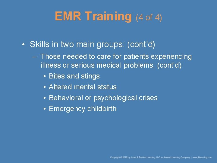 EMR Training (4 of 4) • Skills in two main groups: (cont’d) – Those