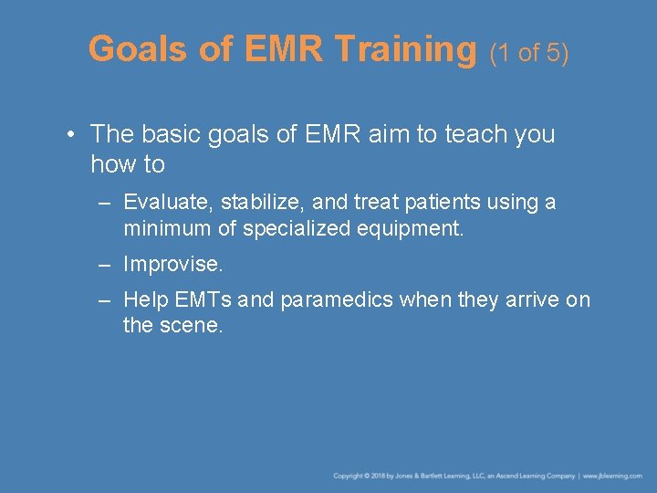 Goals of EMR Training (1 of 5) • The basic goals of EMR aim