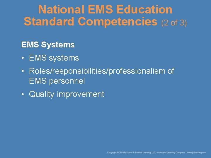 National EMS Education Standard Competencies (2 of 3) EMS Systems • EMS systems •