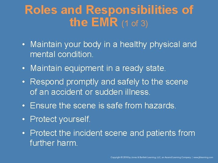 Roles and Responsibilities of the EMR (1 of 3) • Maintain your body in