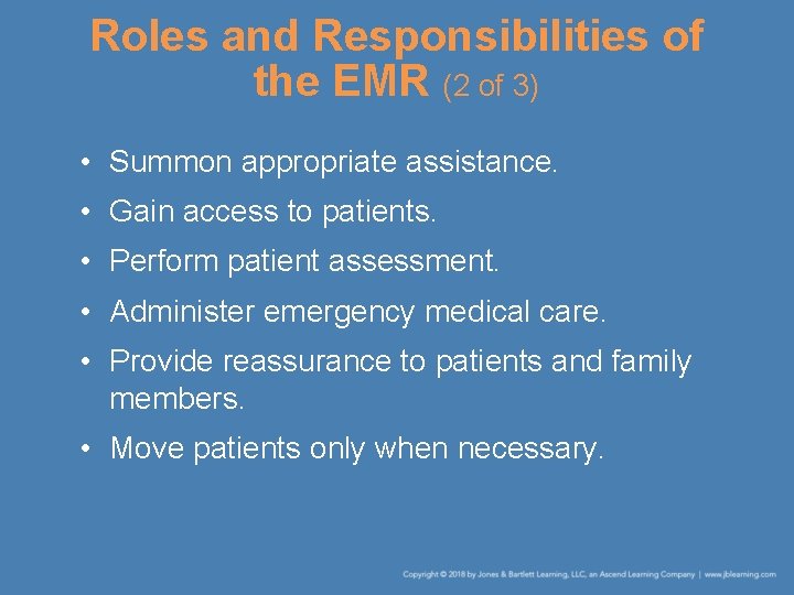 Roles and Responsibilities of the EMR (2 of 3) • Summon appropriate assistance. •