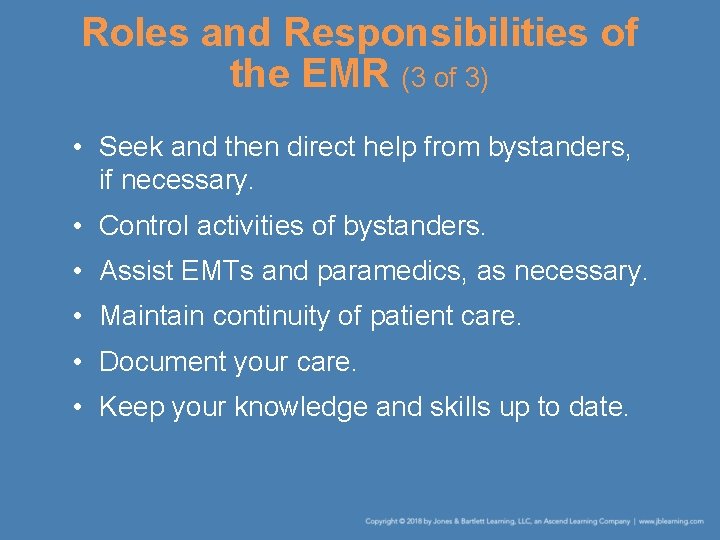 Roles and Responsibilities of the EMR (3 of 3) • Seek and then direct