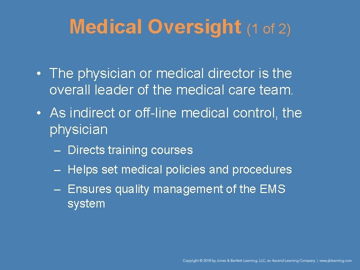 Medical Oversight (1 of 2) • The physician or medical director is the overall