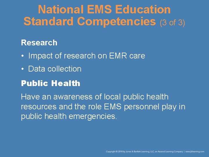 National EMS Education Standard Competencies (3 of 3) Research • Impact of research on