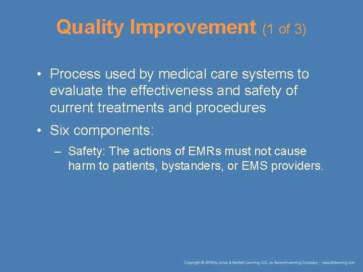 Quality Improvement (1 of 3) • Process used by medical care systems to evaluate